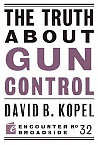 The Truth about Gun Control (Paperback)