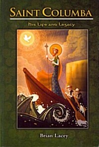 Saint Columba: His Life and Legacy (Paperback)