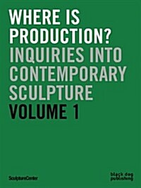 Where is Production? : Inquiries into Contemporary Sculpture (Paperback)