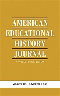 American Educational History Journal: Volume 38, Numbers 1 & 2 (Hc) (Hardcover)
