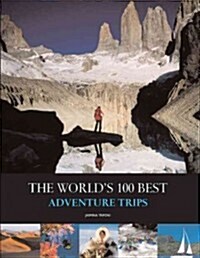 The Worlds 100 Best Adventure Trips (Paperback)