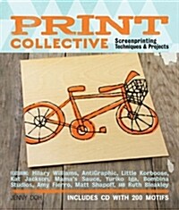 Print Collective: Screenprinting Techniques & Projects [With CDROM] (Paperback)