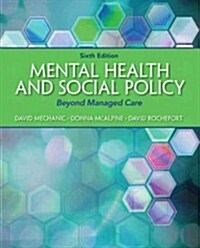 Mental Health and Social Policy: Beyond Managed Care Plus Mylab Search with Etext -- Access Card Package (Paperback, 6, Revised)