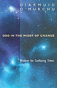 God in the Midst of Change: Wisdom for Confusing Times (Paperback)