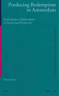 Producing Redemption in Amsterdam: Early Modern Yiddish Books in Paratextual Perspective (Hardcover)