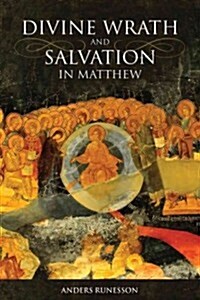 Divine Wrath and Salvation in Matthew: The Narrative World of the First Gospel (Hardcover)
