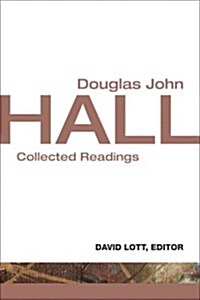 Douglas John Hall: Collected Readings (Paperback)