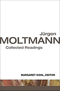 Jrgen Moltmann: Collected Readings (Paperback)