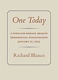 One Today: A Poem for Barack Obamas Presidential Inauguration: January 21, 2013 (Paperback)