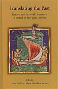 Translating the Past: Essays on Medieval Literature in Honor of Marijane Osborn (Hardcover)
