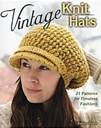 Vintage Knit Hats: 21 Patterns for Timeless Fashions (Paperback)