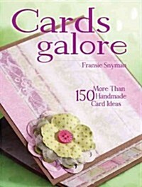 Cards Galore: More Than 150 Handmade Card Ideas (Paperback)