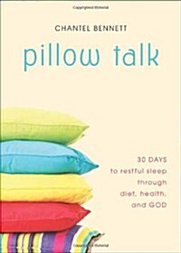 Pillow Talk: 30 Days to Restful Sleep Through Diet, Health, and God (Paperback)