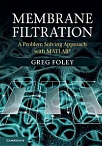 Membrane Filtration : A Problem Solving Approach with MATLAB (Hardcover)