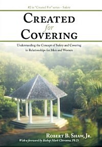 Created for Covering: Understanding the Concept of Safety and Covering in Relationships for Men and Women (Hardcover)