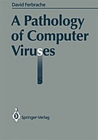 A Pathology of Computer Viruses (Paperback, Edition.)