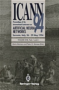 Icann 94: Proceedings of the International Conference on Artificial Neural Networks Sorrento, Italy, 26-29 May 1994 Volume 1, Pa (Paperback, Edition.)