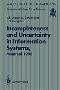 Incompleteness and Uncertainty in Information Systems: Proceedings of the Softeks Workshop on Incompleteness and Uncertainty in Information Systems, C (Paperback, Edition.)