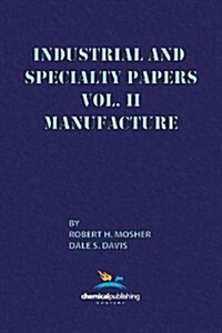 Industrial and Specialty Papers, Volume 2, Manufacture (Paperback)