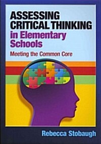 Assessing Critical Thinking in Elementary Schools : Meeting the Common Core (Paperback)