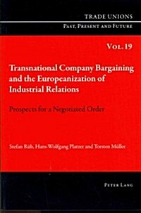 Transnational Company Bargaining and the Europeanization of Industrial Relations: Prospects for a Negotiated Order (Paperback)