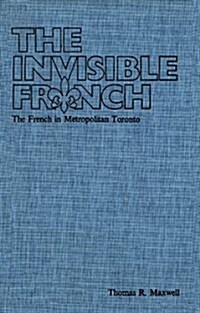 The Invisible French: The French in Metropolitan Toronto (Paperback)