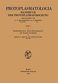 Morphology and Physiology of Plant Tumors: Pathologie Des Protoplasmas (Paperback)