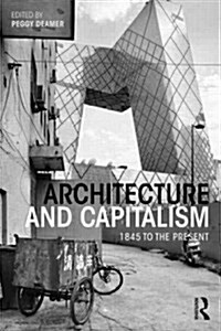 Architecture and Capitalism : 1845 to the Present (Paperback)