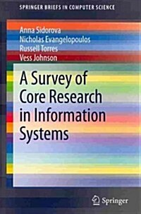 A Survey of Core Research in Information Systems (Paperback, 2013)