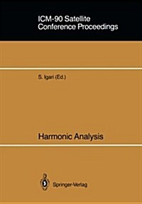 ICM-90 Satellite Conference Proceedings: Harmonic Analysis Proceedings of a Conference Held in Sendai, Japan August 14-18, 1990 (Paperback, Softcover Repri)