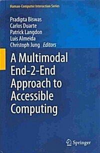 A Multimodal End-2-End Approach to Accessible Computing (Hardcover, 2013 ed.)