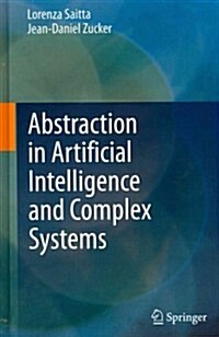 Abstraction in Artificial Intelligence and Complex Systems (Hardcover, 2013)