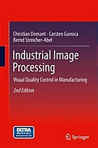 Industrial Image Processing: Visual Quality Control in Manufacturing (Hardcover, 2, Revised 2013)