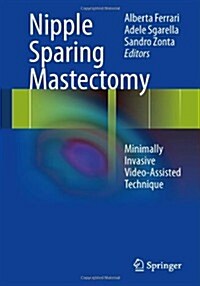 Nipple Sparing Mastectomy: Minimally Invasive Video-Assisted Technique (Hardcover, 2013)