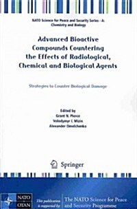 Advanced Bioactive Compounds Countering the Effects of Radiological, Chemical and Biological Agents: Strategies to Counter Biological Damage (Paperback, 2013)