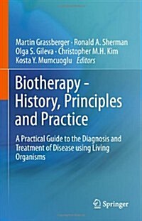 Biotherapy - History, Principles and Practice: A Practical Guide to the Diagnosis and Treatment of Disease Using Living Organisms (Hardcover, 2013)