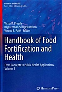 Handbook of Food Fortification and Health: From Concepts to Public Health Applications Volume 1 (Hardcover, 2013)