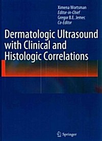 Dermatologic Ultrasound with Clinical and Histologic Correlations (Hardcover, 2013)