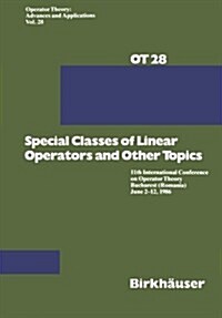 Special Classes of Linear Operators and Other Topics: 11th International Conference on Operator Theory Bucharest (Romania) June 2-12, 1986 (Paperback, 1988)