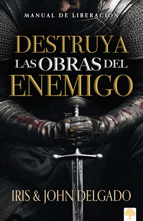 Destruya Las Obras del Enemigo: Manual de Liberaci? / Destroy the Works of the Enemy: A Deliverance Manual for Spiritual Warfare (Paperback)