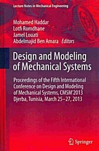 Design and Modeling of Mechanical Systems: Proceedings of the Fifth International Conference Design and Modeling of Mechanical Systems, Cmsm?013, Dje (Hardcover, 2013)