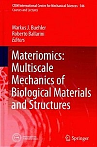 Materiomics: Multiscale Mechanics of Biological Materials and Structures (Hardcover, 2013)