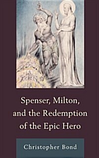Spenser, Milton, and the Redemption of the Epic Hero (Paperback)