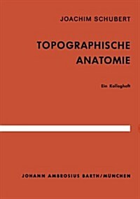 Topographische Anatomie: Ein Kollegheft (Paperback, 8, 8., Corrected A)