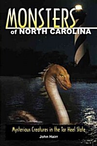 Monsters of North Carolina: Mysterious Creatures in the Tar Heel State (Paperback)