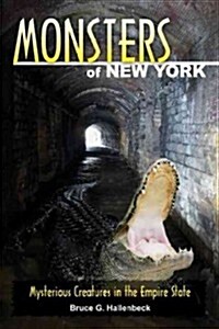 Monsters of New York: Mysterious Creatures in the Empire State (Paperback)