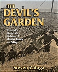 The Devils Garden: Rommels Desperate Defense of Omaha Beach on D-Day (Hardcover)
