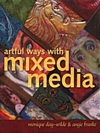 Artful Ways With Mixed Media (Paperback, Reprint)
