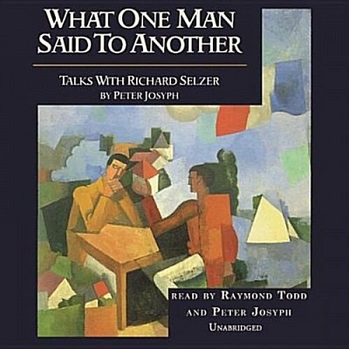 What One Man Said to Another: Talks with Richard Selzer (Audio CD)