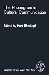 The Phonogram in Cultural Communication: Report on a Research Project Undertaken by Mediacult (Paperback, Softcover Repri)